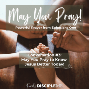 May You Pray to Know Jesus Better Today!